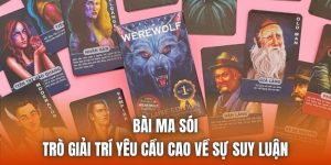 Bài Ma Sói | Trò Giải Trí Yêu Cầu Cao Về Sự Suy Luận